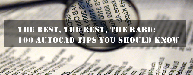 thebest100tips The Best, the Rest, the Rare: 100 AutoCAD Tips You Should Know